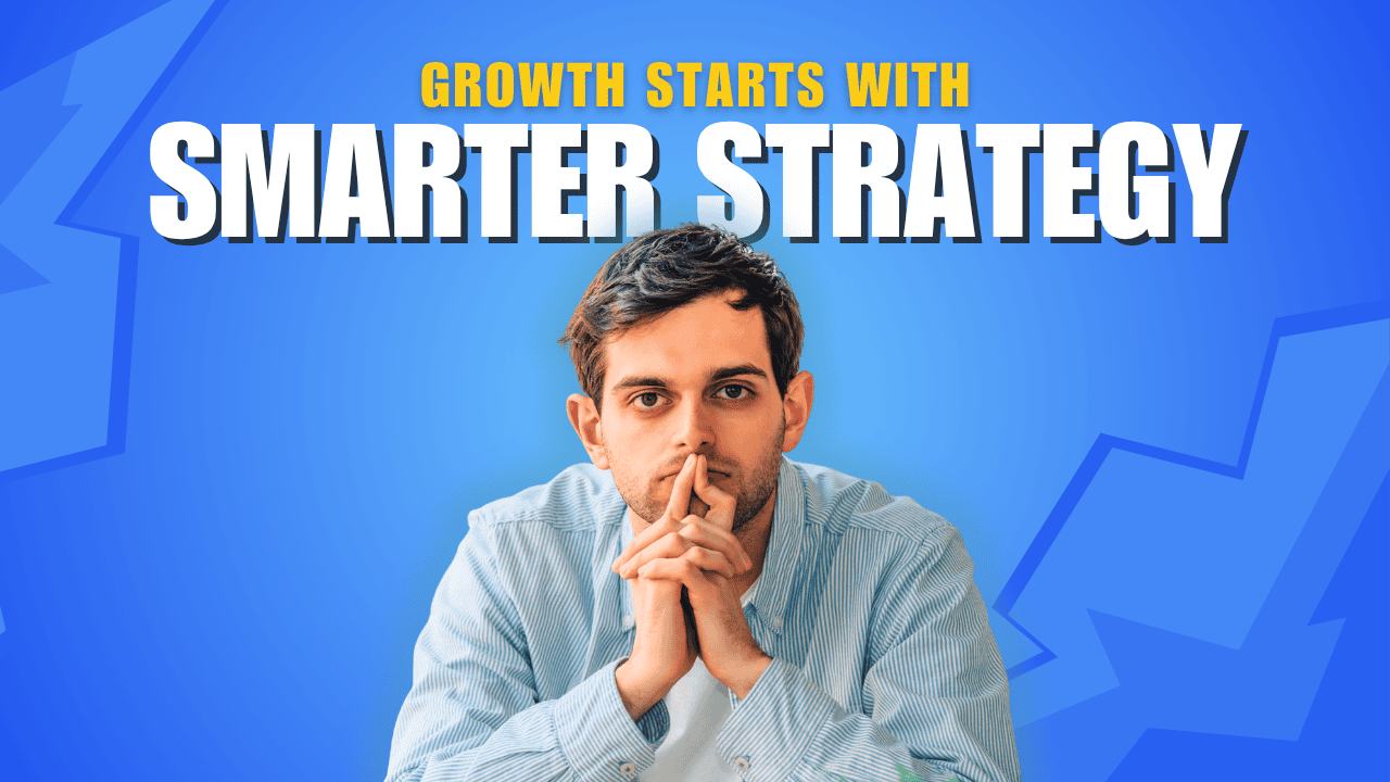 Man thinking with hands clasped in front of bold text "Growth Starts With Smarter Strategy" on a blue background