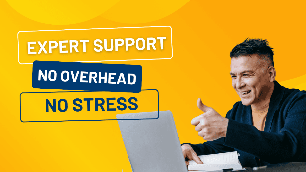 Smiling man giving a thumbs-up while working on a laptop, with bold text overlays that read: “Expert Support,” “No Overhead,” and “No Stress” on a bright yellow background.
